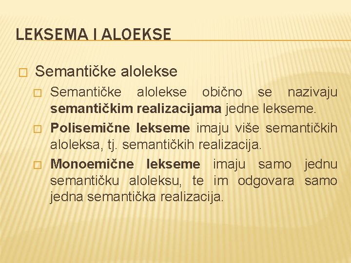 LEKSEMA I ALOEKSE � Semantičke alolekse � � � Semantičke alolekse obično se nazivaju