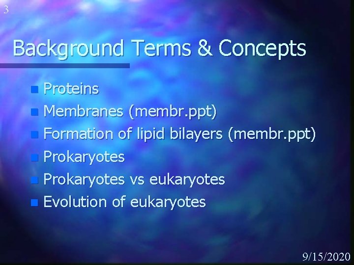 3 Background Terms & Concepts Proteins n Membranes (membr. ppt) n Formation of lipid