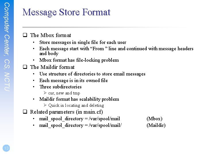 Computer Center, CS, NCTU Message Store Format q The Mbox format • Store messages