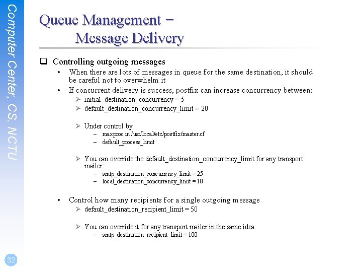 Computer Center, CS, NCTU Queue Management – Message Delivery q Controlling outgoing messages •