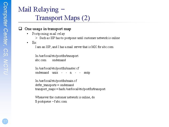 Computer Center, CS, NCTU Mail Relaying – Transport Maps (2) q One usage in