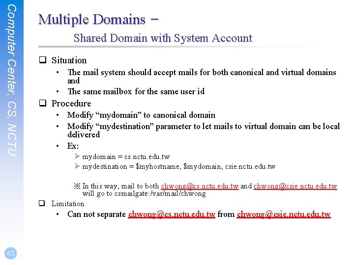 Computer Center, CS, NCTU Multiple Domains – Shared Domain with System Account q Situation