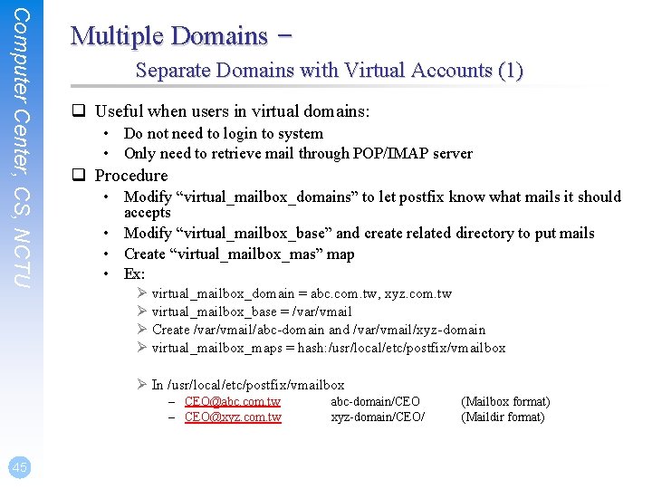 Computer Center, CS, NCTU Multiple Domains – Separate Domains with Virtual Accounts (1) q