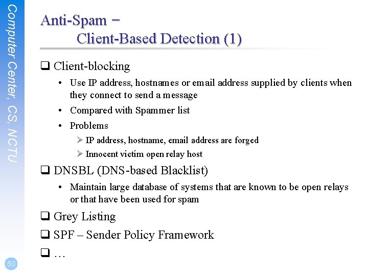 Computer Center, CS, NCTU Anti-Spam – Client-Based Detection (1) q Client-blocking • Use IP