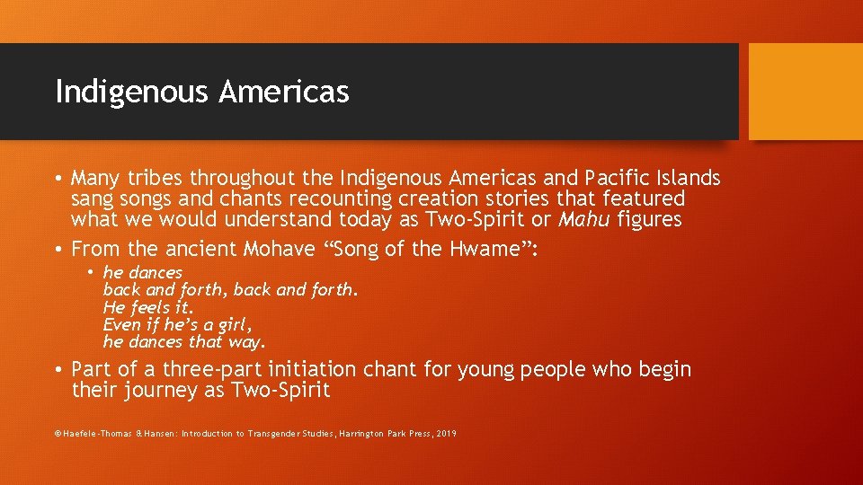 Indigenous Americas • Many tribes throughout the Indigenous Americas and Pacific Islands sang songs