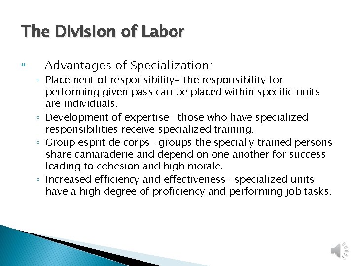 The Division of Labor Advantages of Specialization: ◦ Placement of responsibility- the responsibility for