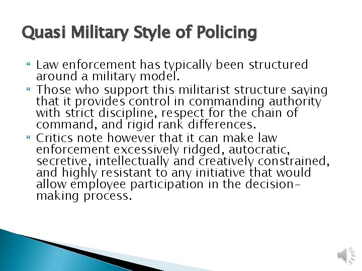 Quasi Military Style of Policing Law enforcement has typically been structured around a military