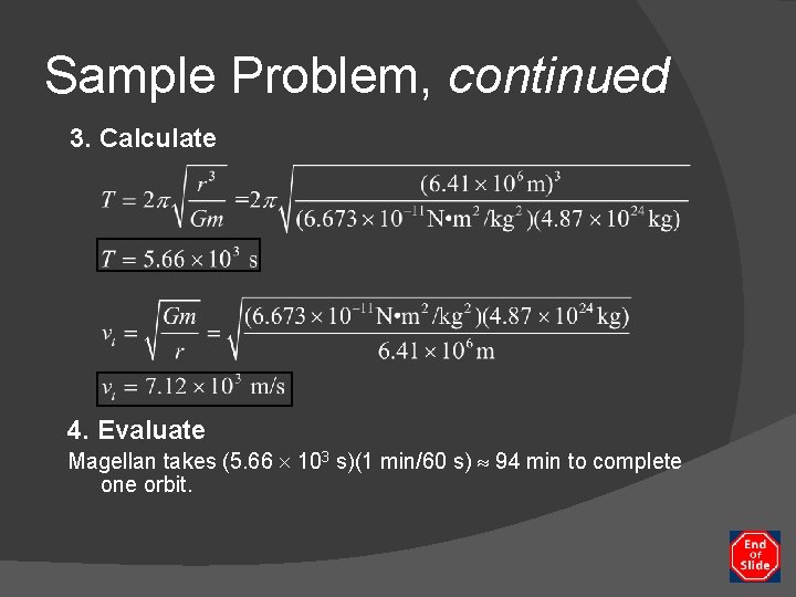 Sample Problem, continued 3. Calculate 4. Evaluate Magellan takes (5. 66 103 s)(1 min/60