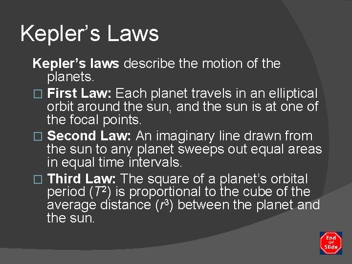 Kepler’s Laws Kepler’s laws describe the motion of the planets. � First Law: Each