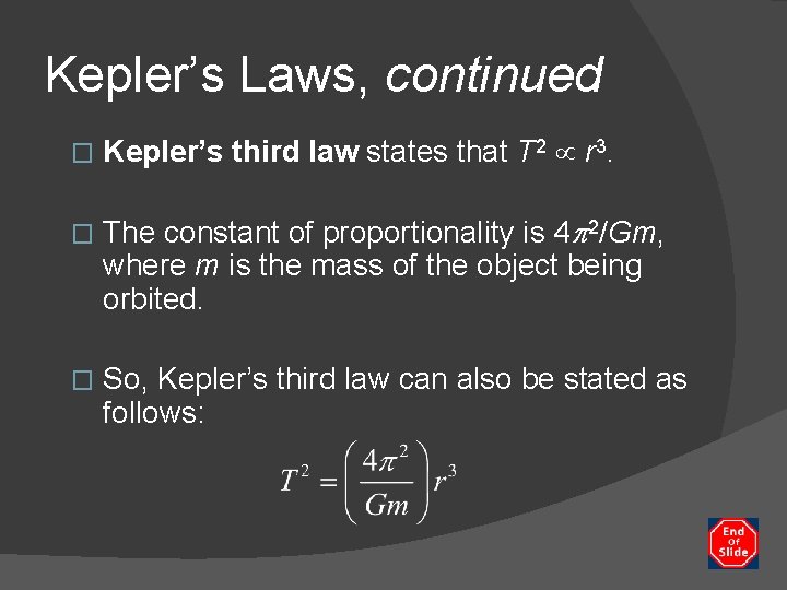 Kepler’s Laws, continued � Kepler’s third law states that T 2 r 3. �