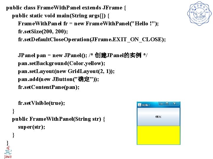 public class Frame. With. Panel extends JFrame { public static void main(String args[]) {