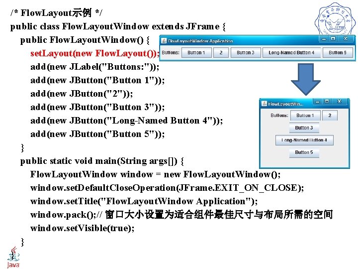 /* Flow. Layout示例 */ public class Flow. Layout. Window extends JFrame { public Flow.