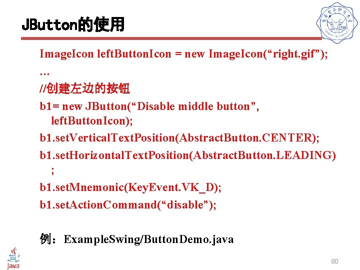 JButton的使用 Image. Icon left. Button. Icon = new Image. Icon(“right. gif”); … //创建左边的按钮 b
