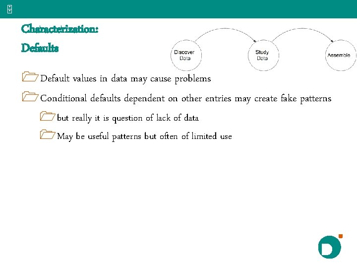 5 Characterization: Defaults 1 Default values in data may cause problems 1 Conditional defaults