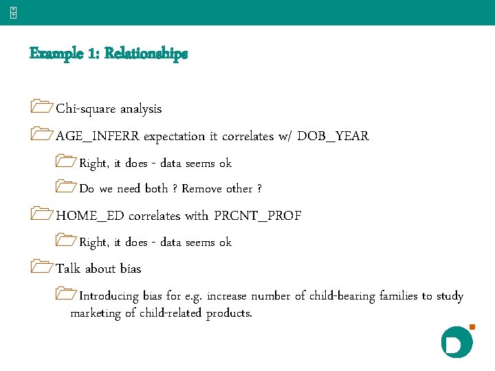 5 Example 1: Relationships 1 Chi-square analysis 1 AGE_INFERR expectation it correlates w/ DOB_YEAR