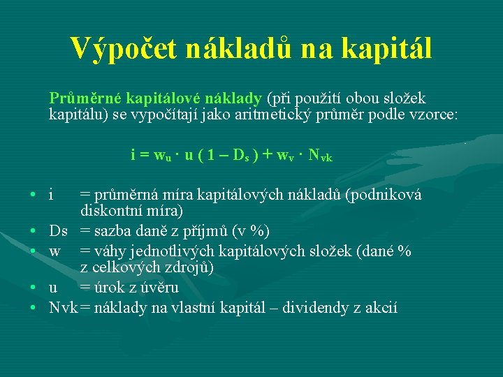 Výpočet nákladů na kapitál Průměrné kapitálové náklady (při použití obou složek kapitálu) se vypočítají