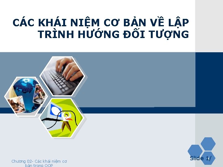 CÁC KHÁI NIỆM CƠ BẢN VỀ LẬP TRÌNH HƯỚNG ĐỐI TƯỢNG Chương 02 -