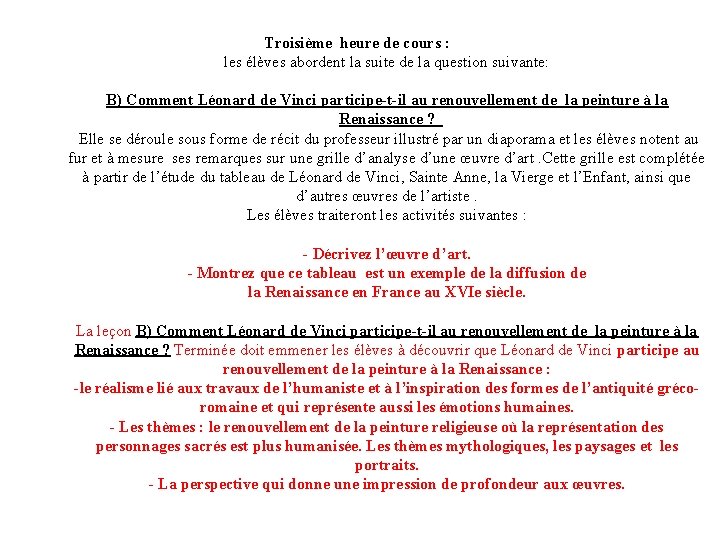 Troisième heure de cours : les élèves abordent la suite de la question suivante: