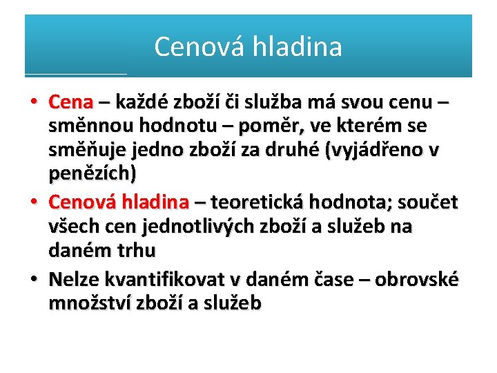 Cenová hladina • Cena – každé zboží či služba má svou cenu – směnnou