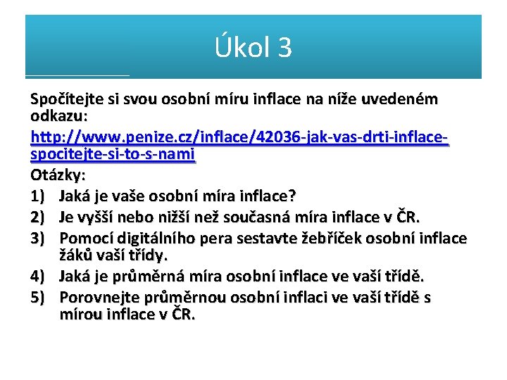 Úkol 3 Spočítejte si svou osobní míru inflace na níže uvedeném odkazu: http: //www.