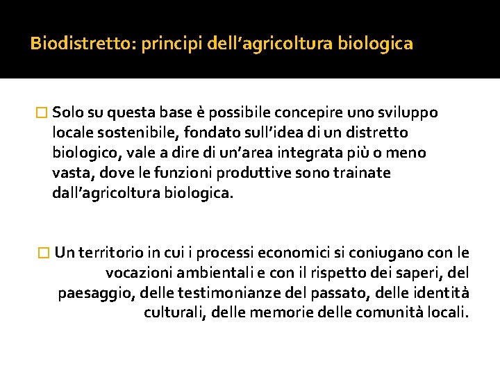 Biodistretto: principi dell’agricoltura biologica � Solo su questa base è possibile concepire uno sviluppo