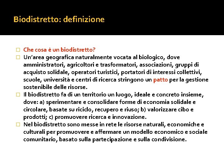 Biodistretto: definizione Che cosa è un biodistretto? Un’area geografica naturalmente vocata al biologico, dove