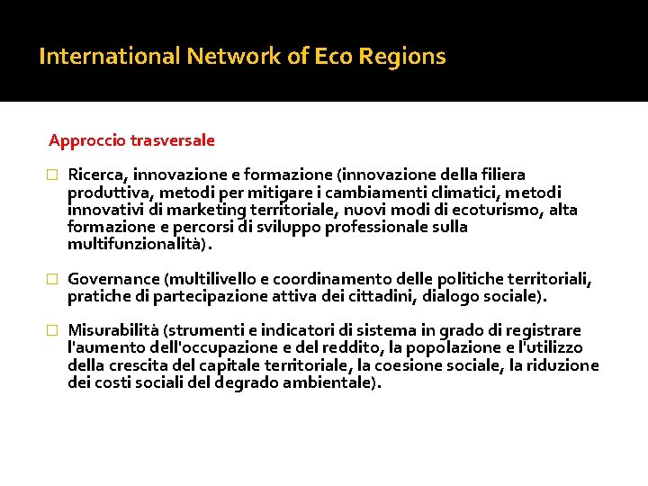 International Network of Eco Regions Approccio trasversale � Ricerca, innovazione e formazione (innovazione della