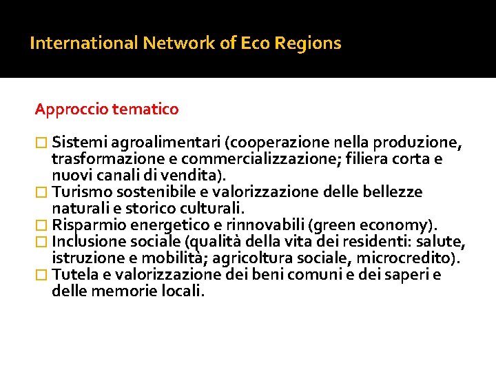 International Network of Eco Regions Approccio tematico � Sistemi agroalimentari (cooperazione nella produzione, trasformazione