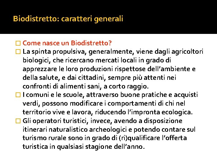 Biodistretto: caratteri generali � Come nasce un Biodistretto? � La spinta propulsiva, generalmente, viene