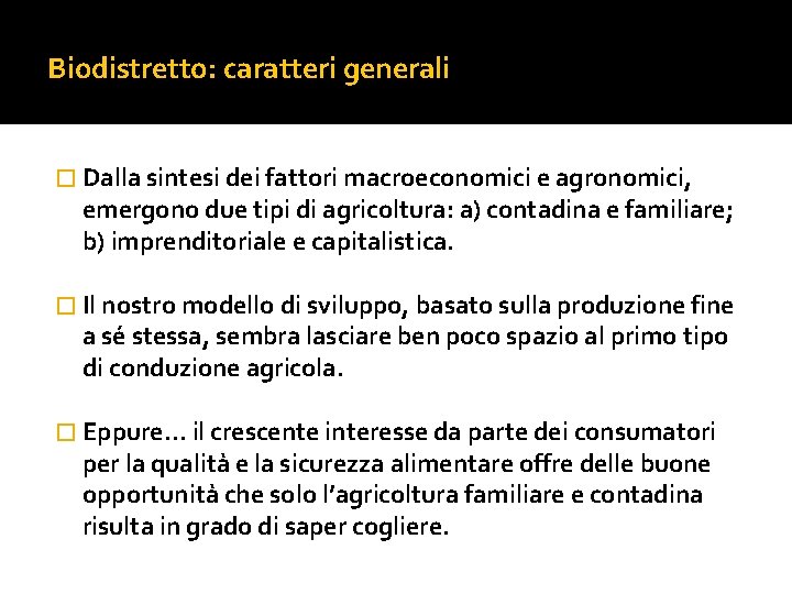 Biodistretto: caratteri generali � Dalla sintesi dei fattori macroeconomici e agronomici, emergono due tipi