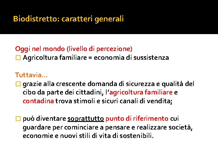 Biodistretto: caratteri generali Oggi nel mondo (livello di percezione) � Agricoltura familiare = economia