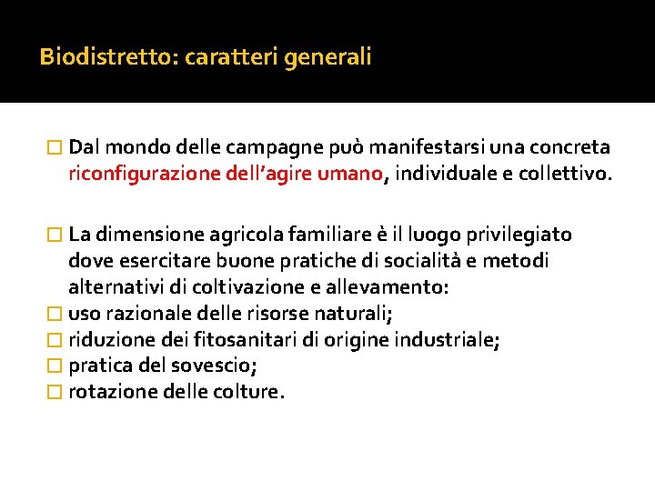 Biodistretto: caratteri generali � Dal mondo delle campagne può manifestarsi una concreta riconfigurazione dell’agire