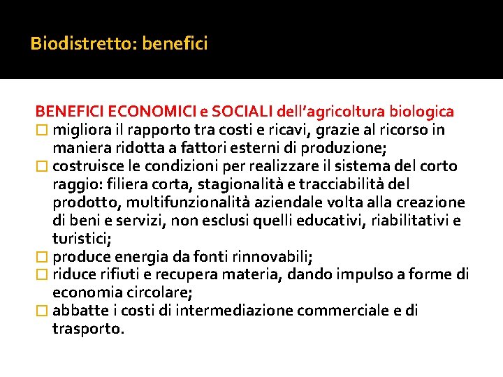 Biodistretto: benefici BENEFICI ECONOMICI e SOCIALI dell’agricoltura biologica � migliora il rapporto tra costi