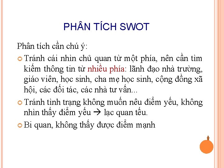 PH N TÍCH SWOT Phân tích cần chú ý: Tránh cái nhìn chủ quan