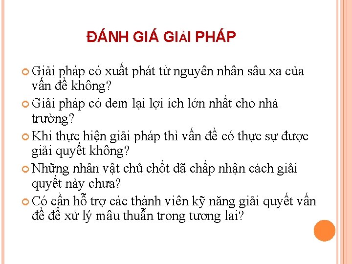 ĐÁNH GIÁ GIẢI PHÁP Giải pháp có xuất phát từ nguyên nhân sâu xa