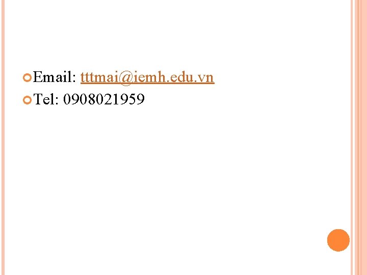  Email: tttmai@iemh. edu. vn Tel: 0908021959 