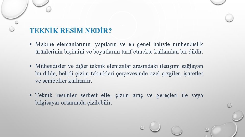 TEKNİK RESİM NEDİR? • Makine elemanlarının, yapıların ve en genel haliyle mühendislik ürünlerinin biçimini