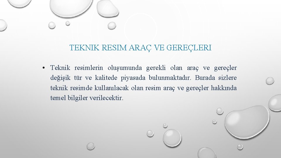 TEKNIK RESIM ARAÇ VE GEREÇLERI • Teknik resimlerin oluşumunda gerekli olan araç ve gereçler