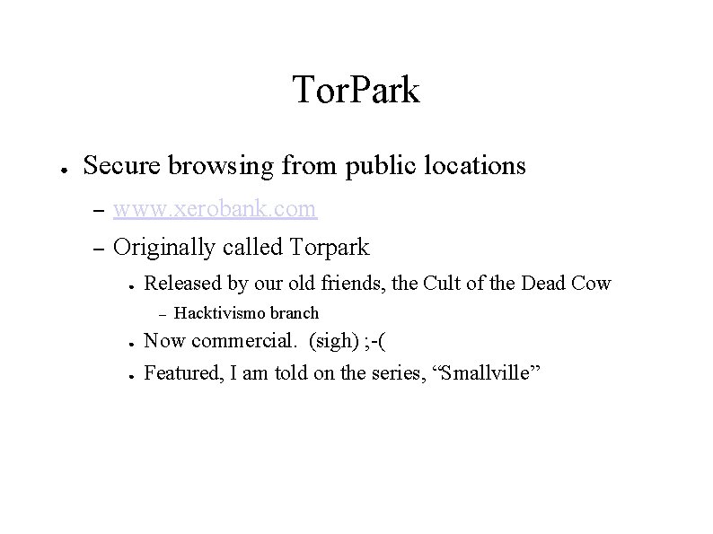 Tor. Park ● Secure browsing from public locations – www. xerobank. com – Originally