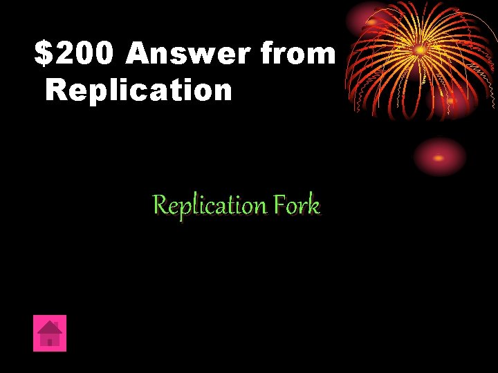 $200 Answer from Replication Fork 