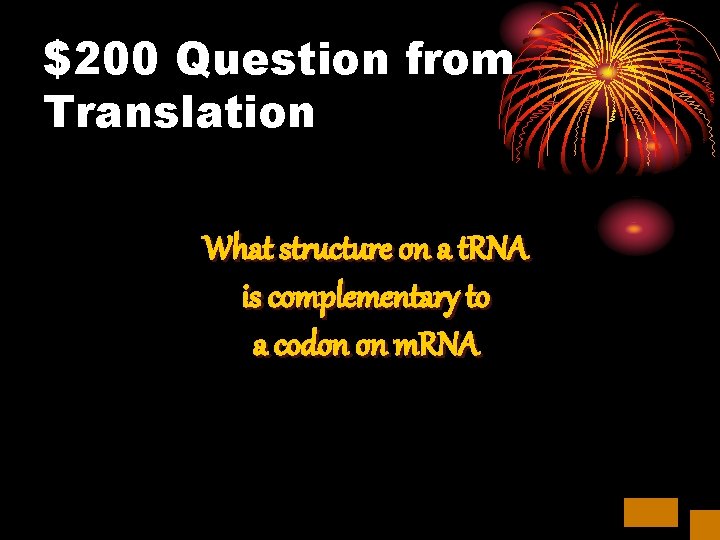 $200 Question from Translation What structure on a t. RNA is complementary to a