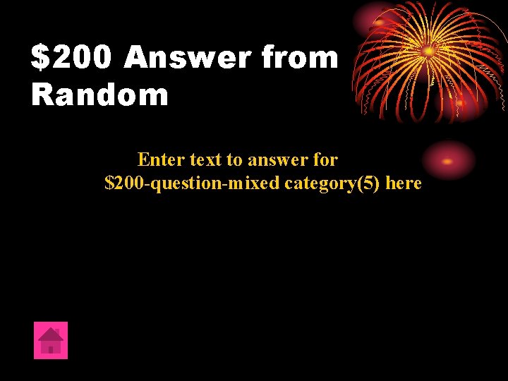 $200 Answer from Random Enter text to answer for $200 -question-mixed category(5) here 