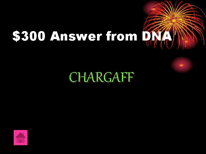 $300 Answer from DNA CHARGAFF 