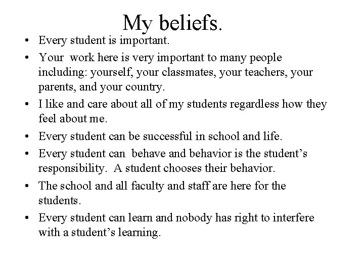 My beliefs. • Every student is important. • Your work here is very important My beliefs. • Every student is important. • Your work here is very important