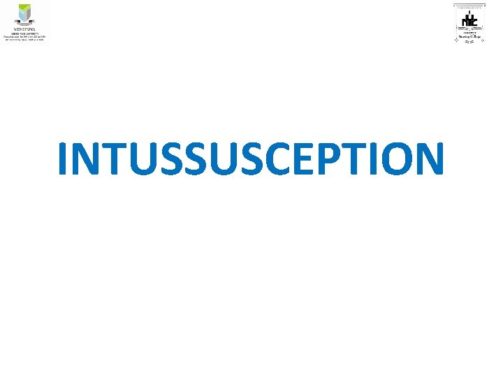 INTUSSUSCEPTION 
