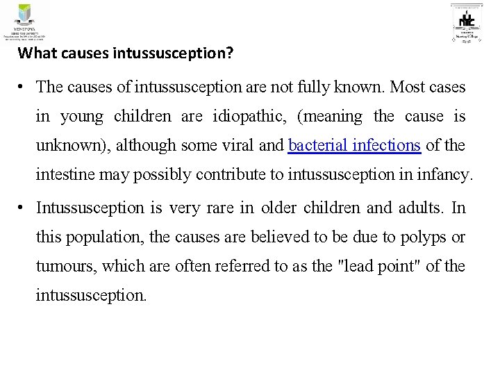 What causes intussusception? • The causes of intussusception are not fully known. Most cases