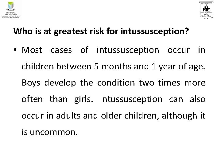 Who is at greatest risk for intussusception? • Most cases of intussusception occur in