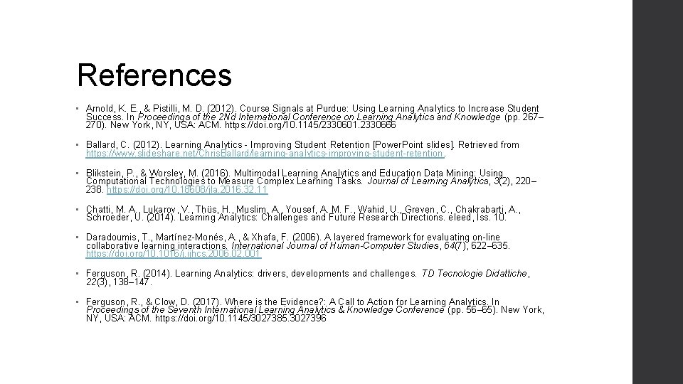 References • Arnold, K. E. , & Pistilli, M. D. (2012). Course Signals at