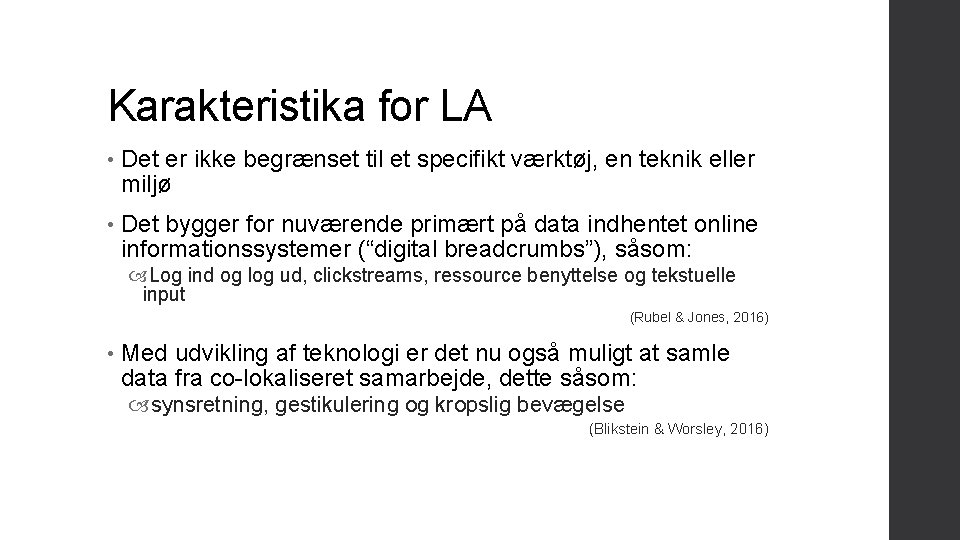 Karakteristika for LA • Det er ikke begrænset til et specifikt værktøj, en teknik