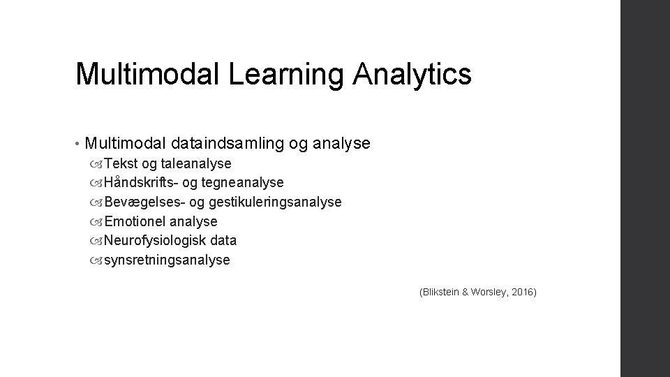 Multimodal Learning Analytics • Multimodal dataindsamling og analyse Tekst og taleanalyse Håndskrifts- og tegneanalyse